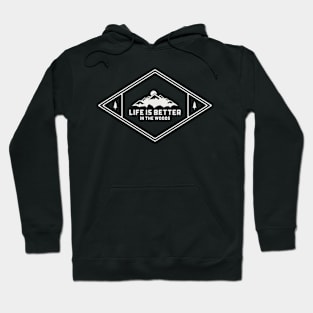 Life Is Better In The Woods Camping Hoodie